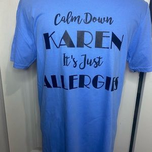 Calm down Karen it’s just allergies tee